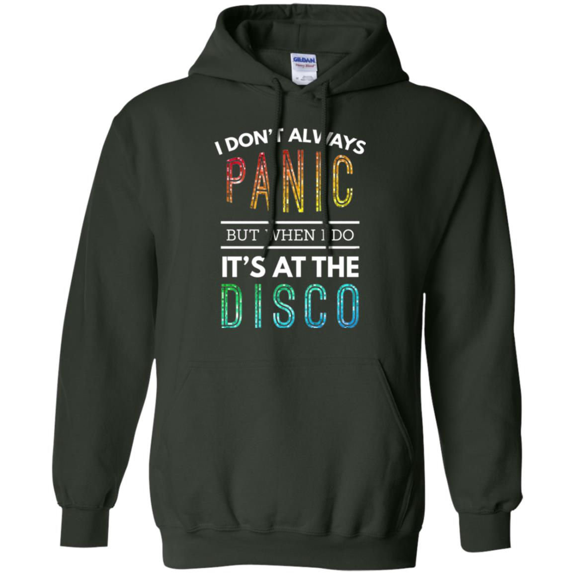 Disco Lovers T-shirt Don_t Always Panic But When I Do It_s At The Disco Forest Green