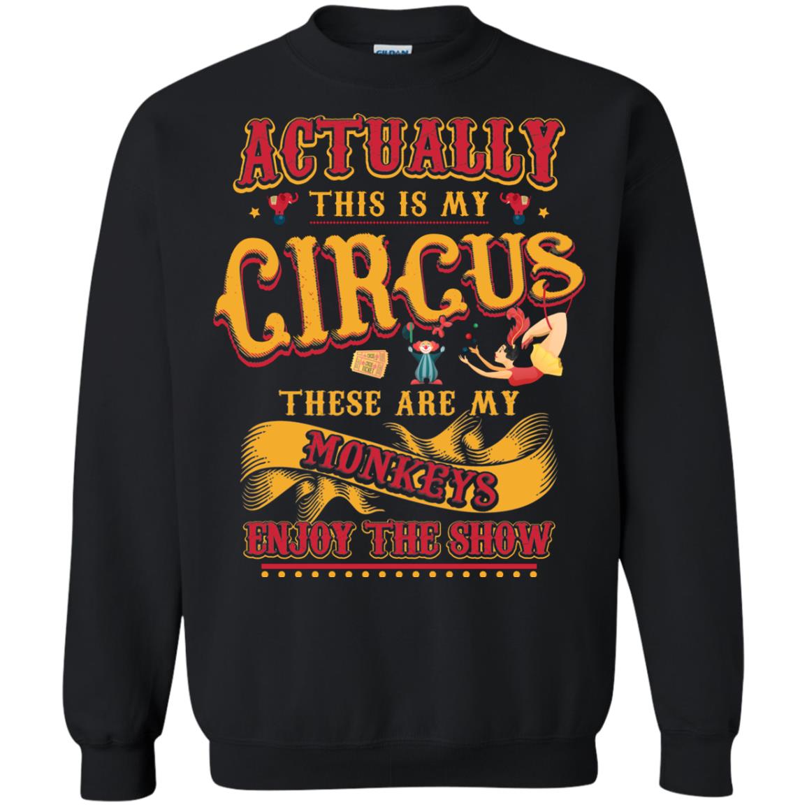 Actually This Is My Circus These Are My Monkeys Enjoy The Show Mommy Shirt Black