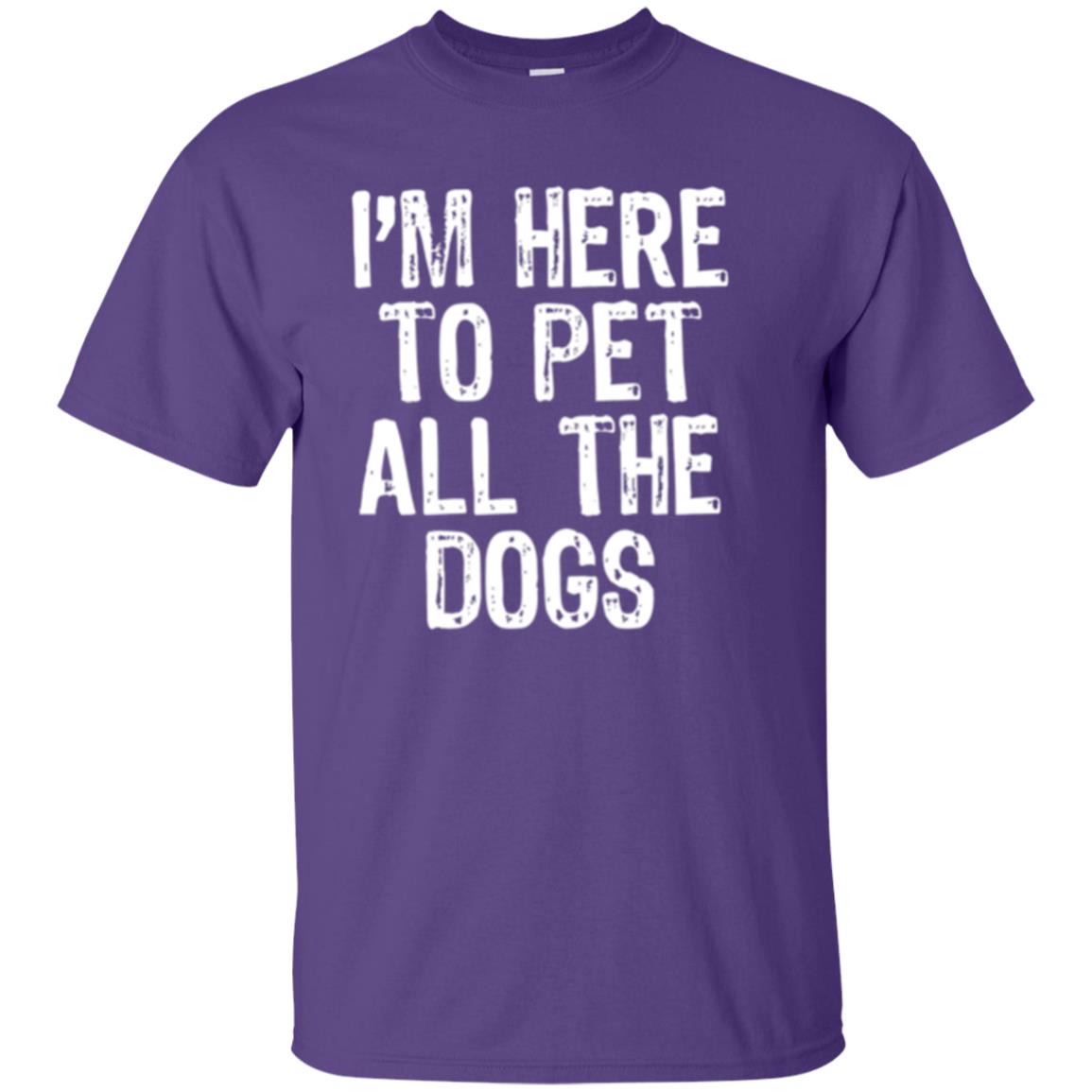 I_m Here To Pet All The Dogs Dog Lover T-shirt Purple
