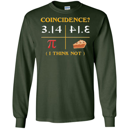 Coincidence I Think Not Pi Day T-shirt Forest Green