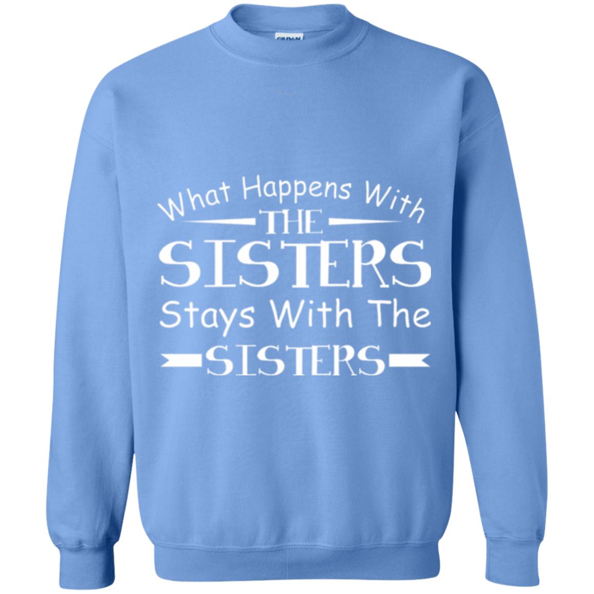 What Happens With Sisters Stays With Sisters Sister Sibling T-shirt Carolina Blue
