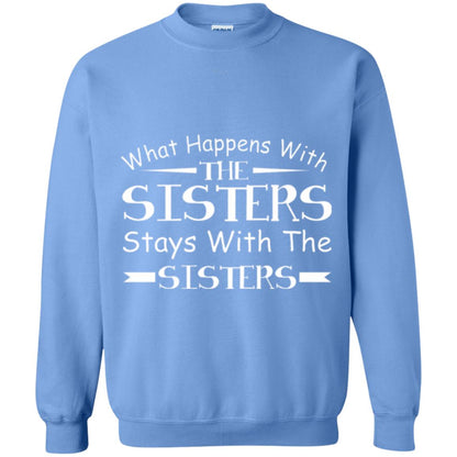 What Happens With Sisters Stays With Sisters Sister Sibling T-shirt Carolina Blue