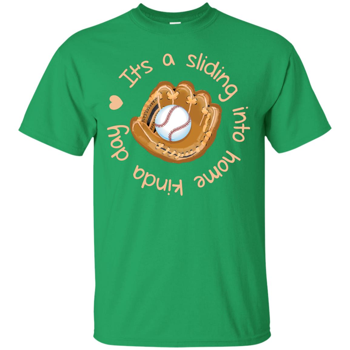 It’s A Sliding Into Home Kinda Day Baseball Lover T-shirt Irish Green