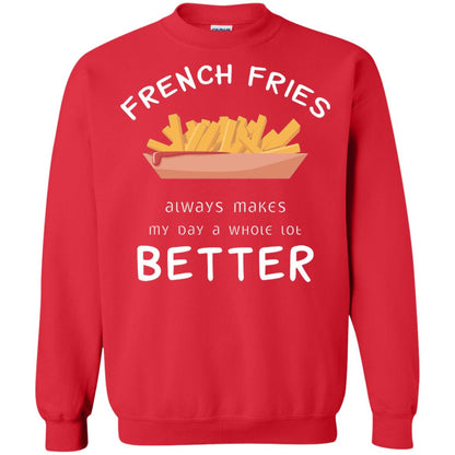 French Fries Always Makes My Day A Whole Lot Better T-shirt Red