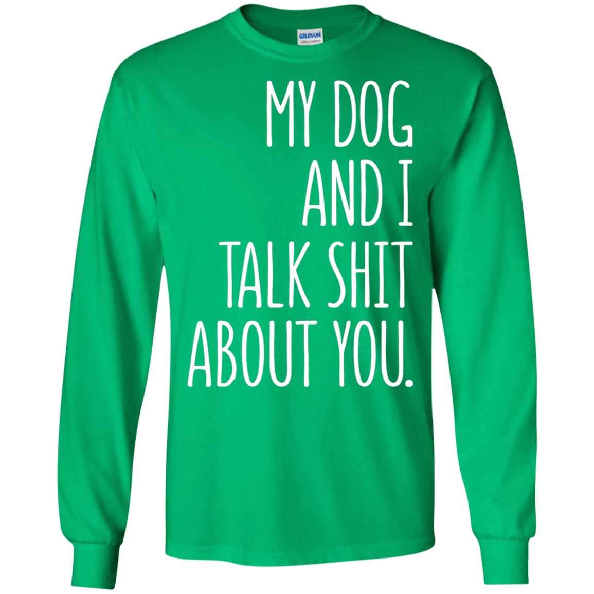Dog Lovers T-shirt My Dog And I Talk About You Irish Green