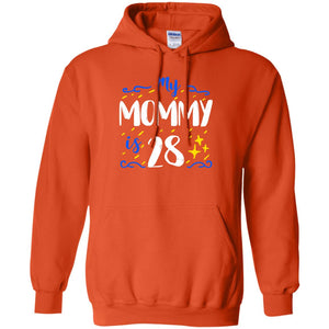 My Mommy Is 28 28th Birthday Mommy Shirt For Sons Or DaughtersG185 Gildan Pullover Hoodie 8 oz.