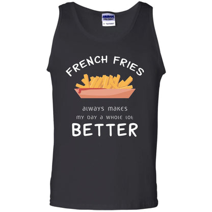 French Fries Always Makes My Day A Whole Lot Better T-shirt Black