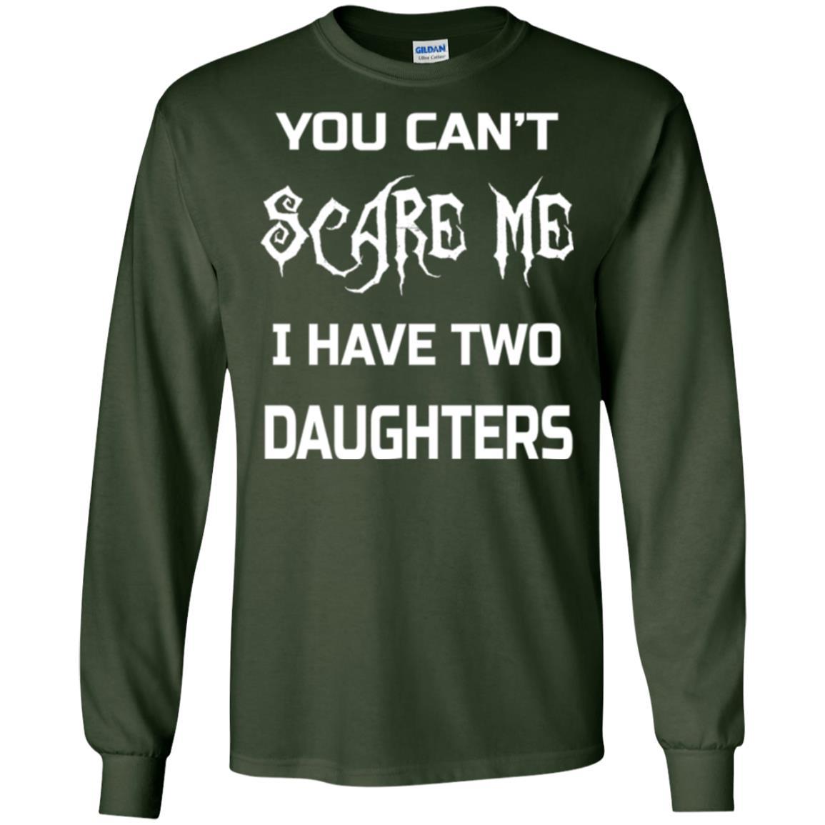 Daddy T-shirt You Can_t Scare Me I Have Two Daughters Forest Green