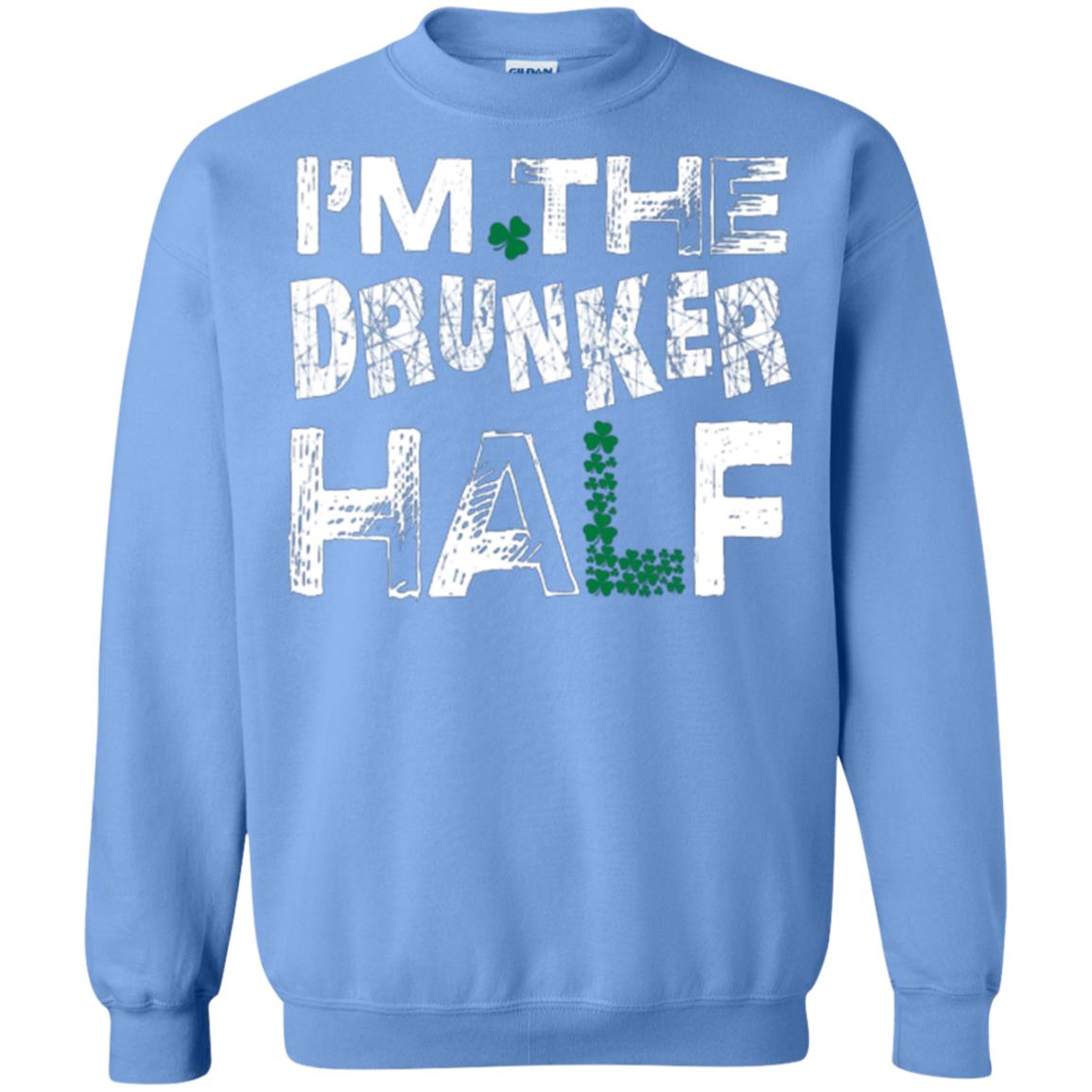 I_m The Drunker Half St. Patrick_s Day T-shirt Carolina Blue