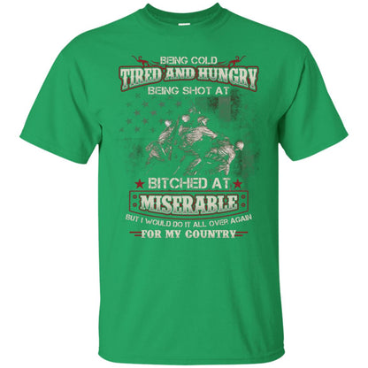 Being Cold Tired And Hungry Being Shot At I Would Do It All Again For My Country Irish Green