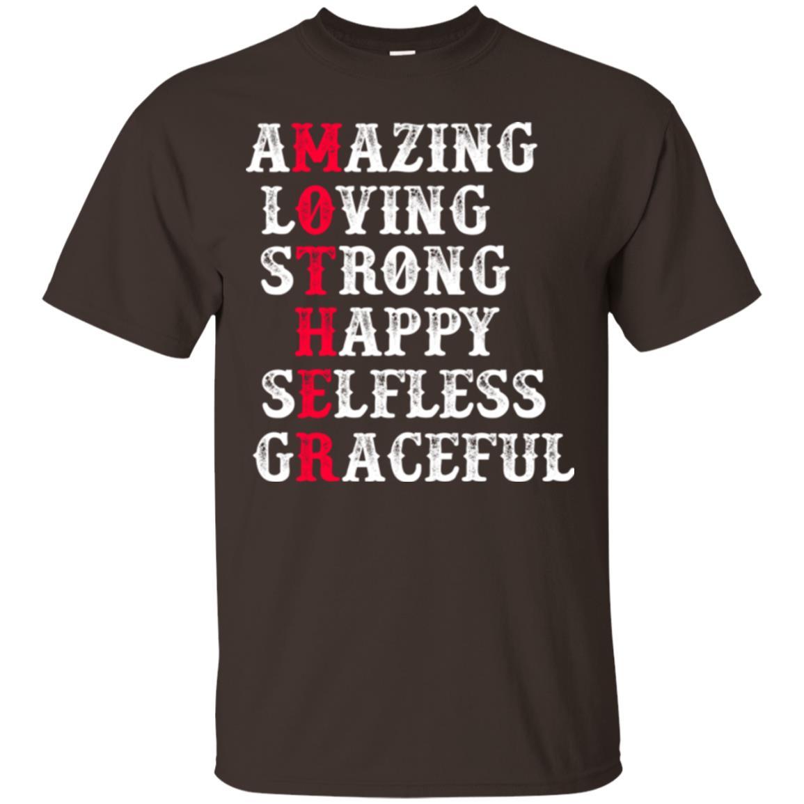 Mother T-shirt Amazing Loving Strong Happy Selfless Graceful Dark Chocolate