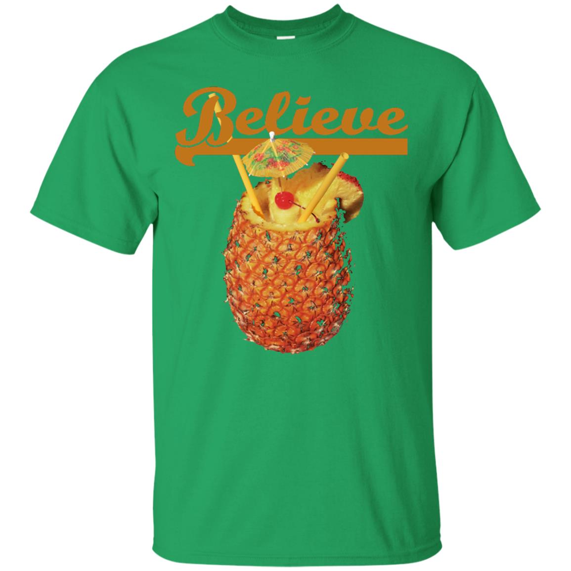 Believe Pineapple Cuptropical Drink T-shirt Irish Green