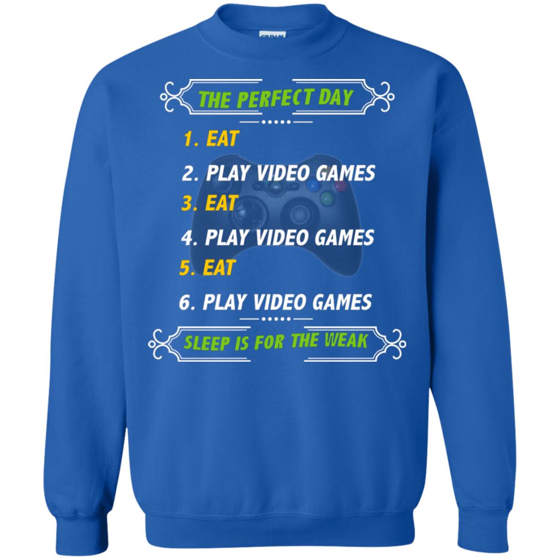 The Perfect Day Eat Play Video Games Sleep For The Weak Gaming Gift Shirt Royal