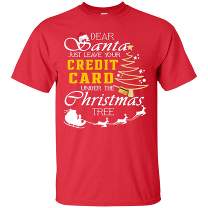Dear Santa Just Leave Tour Credit Card Under The Christmas Tree X-mas Gift Shirt Red
