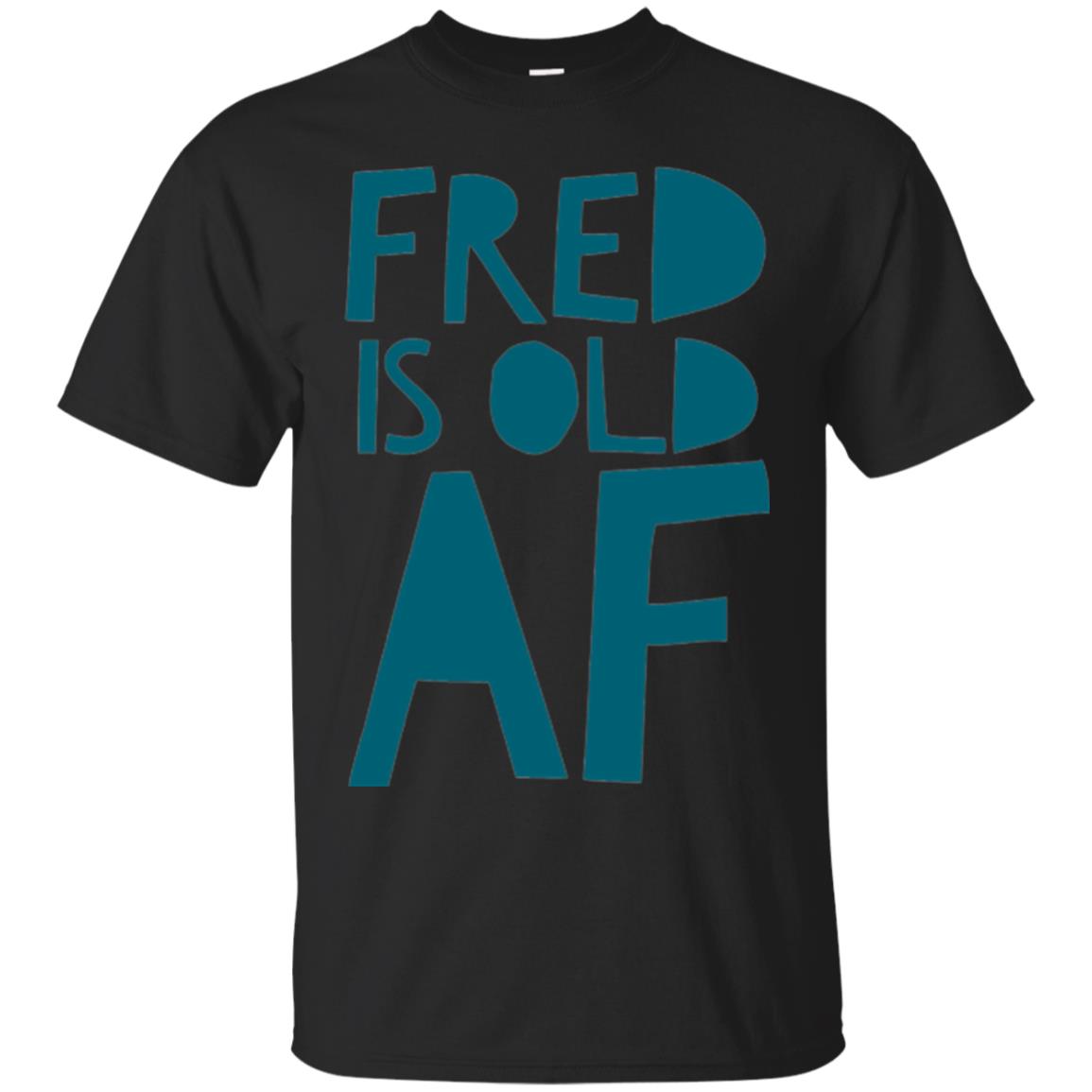 Fred Is Old Af T-shirt Black