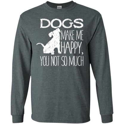 Dogs Lover T-shirt Dogs Make Me Happy You Not So Much Dark Heather