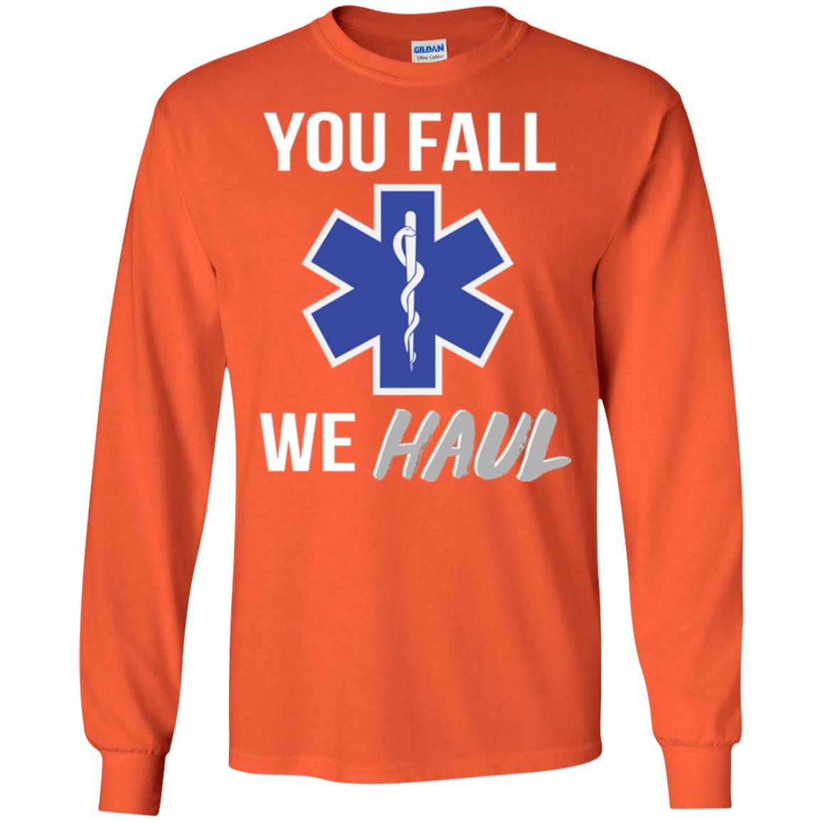 Funny Ems T-shirt You Fall We Haul Orange