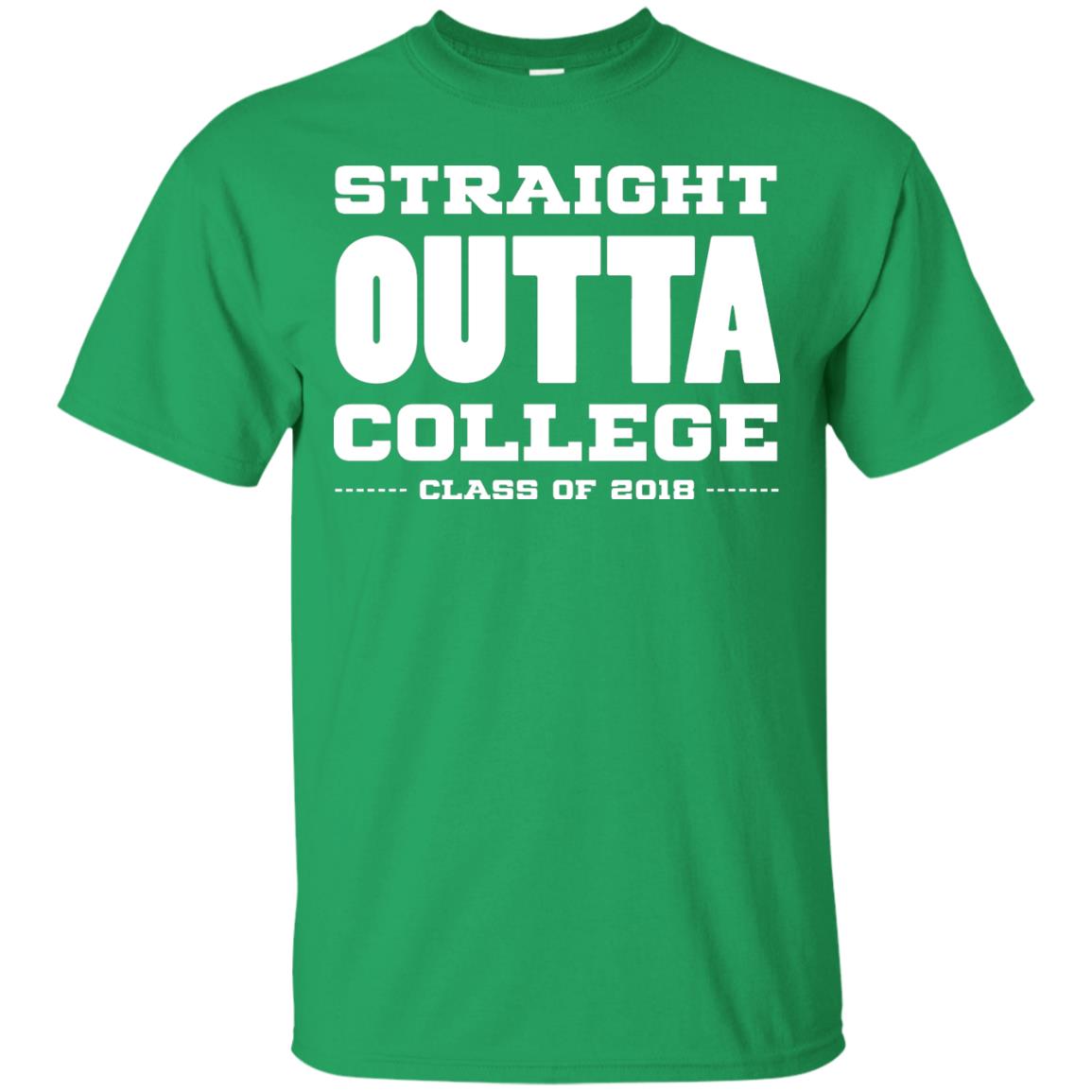 Straight Outta College Class Of 2018 Graduation Shirt Irish Green