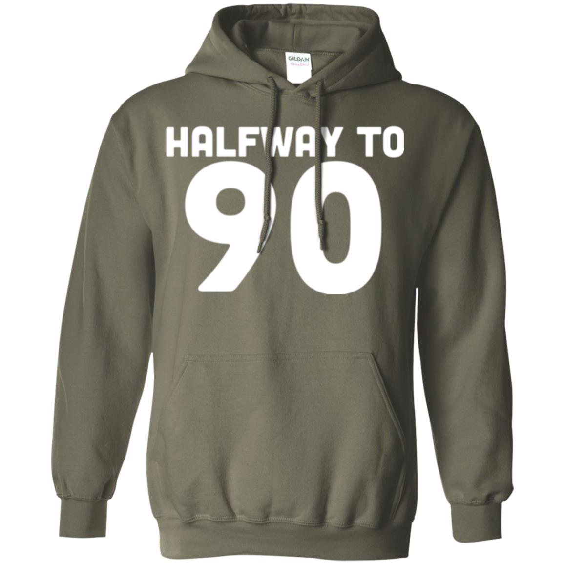 Funny 45th Birthday Funny T-shirt Halfway To 90 Military Green