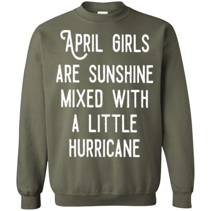 April Girls Are Sunshine Mixed With A Little Hurricane T-shirt Military Green
