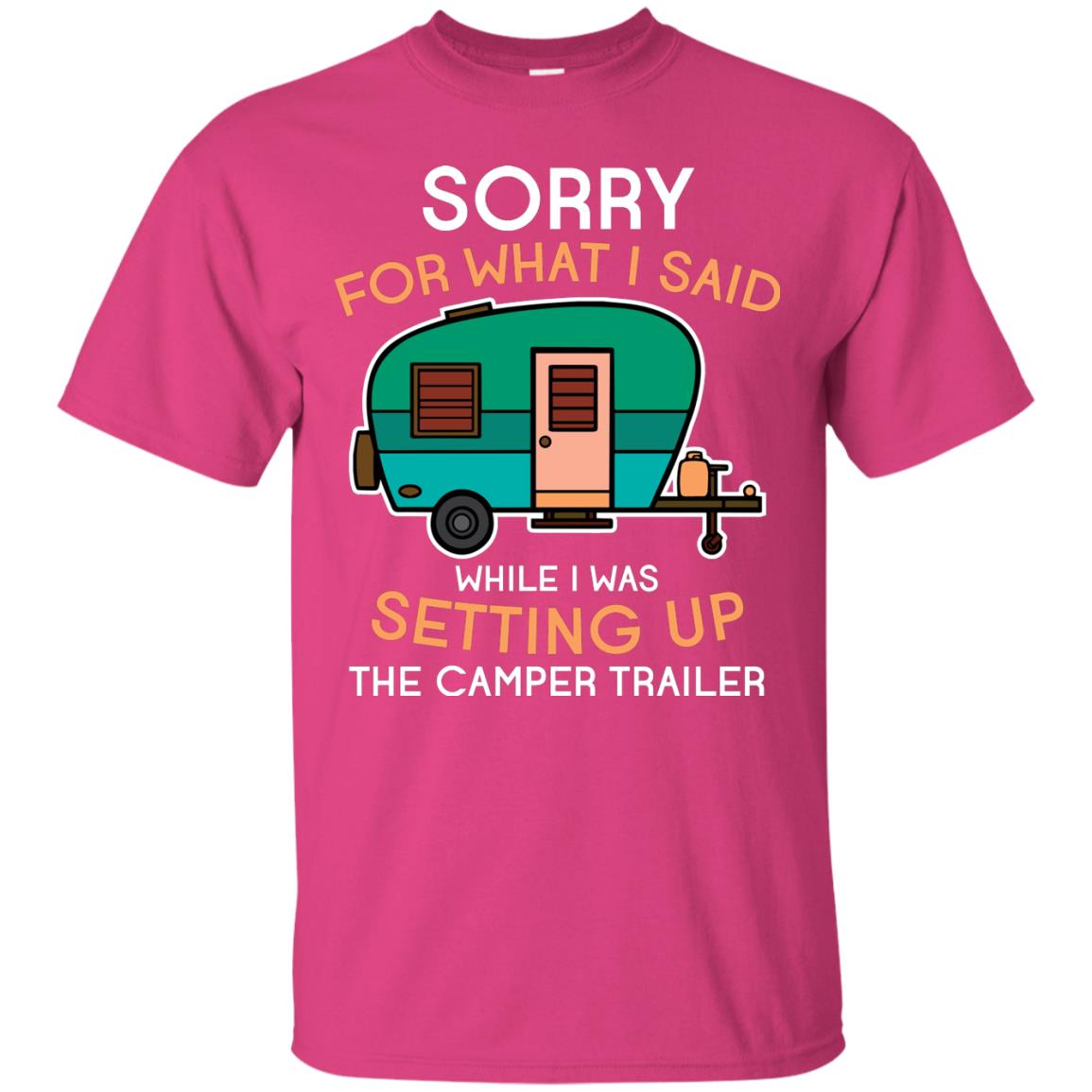 Camping Lover T-shirt I Was Setting Up The Camper Trailer Heliconia