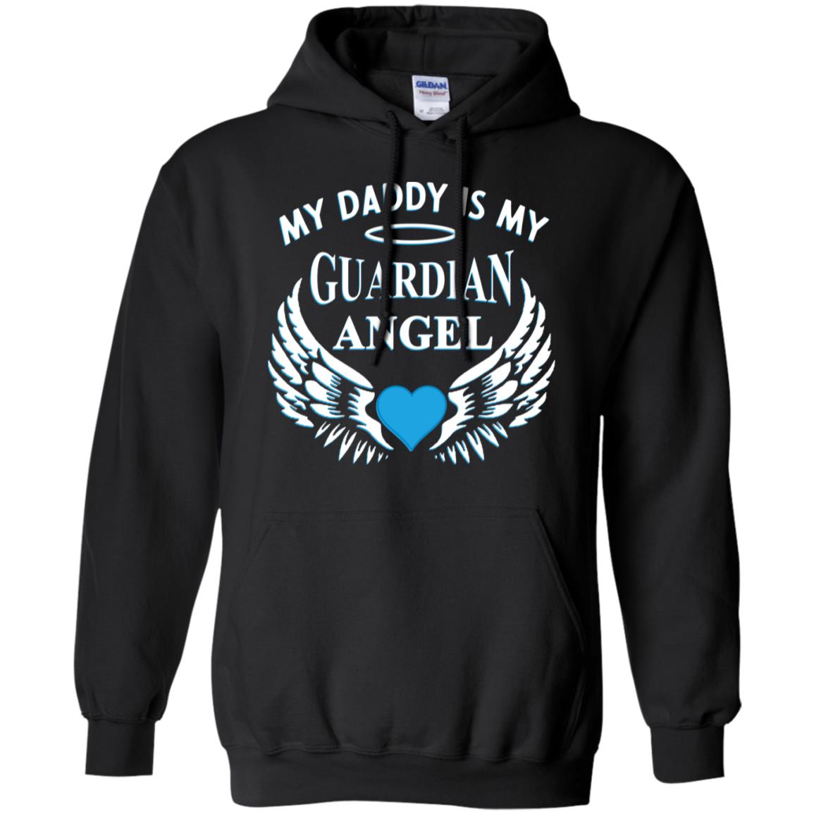 My Daddy Is My Guardian Angel Daddy In Heaven ShirtG185 Gildan Pullover Hoodie 8 oz.