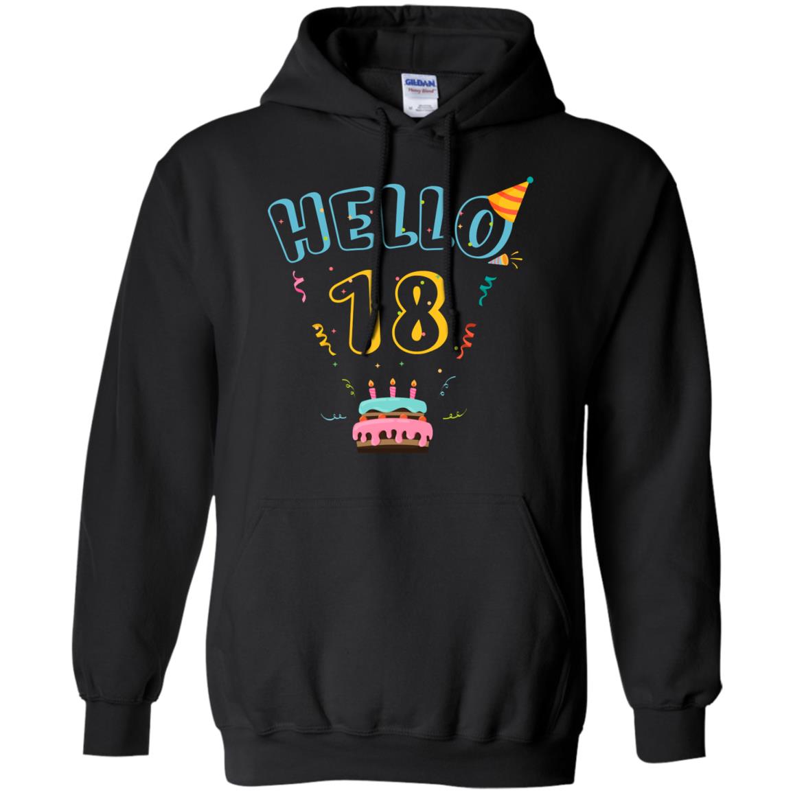 Hello 18 Eighteen Years Old 18th 2000s Birthday Gift  ShirtG185 Gildan Pullover Hoodie 8 oz.