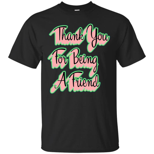 Thank You For Being A Friend Best Quote Shirt Black