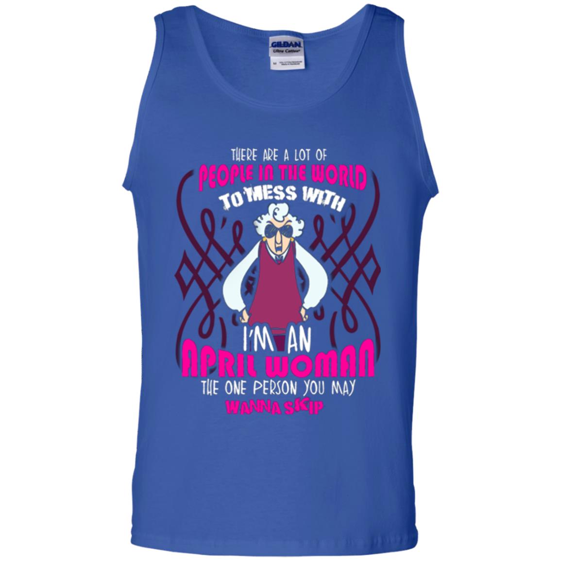 April Woman T-shirt There Are A Lot Of People In The World To Mess With Royal