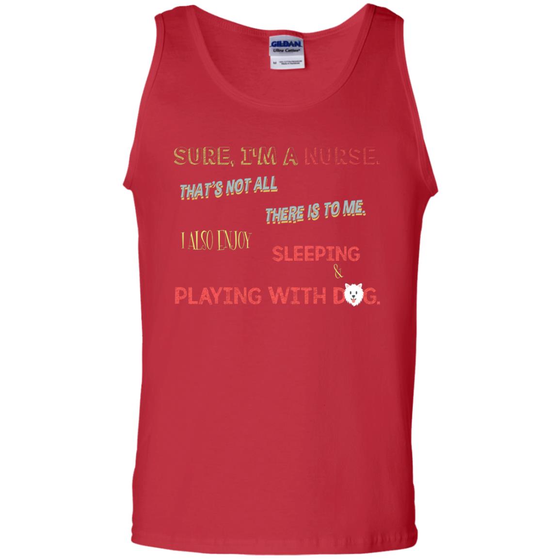 Sure I'm A Nurse That's Not All There Is To Me I Also Enjoy Sleeping Playing With Dog Nursing Shirt Red