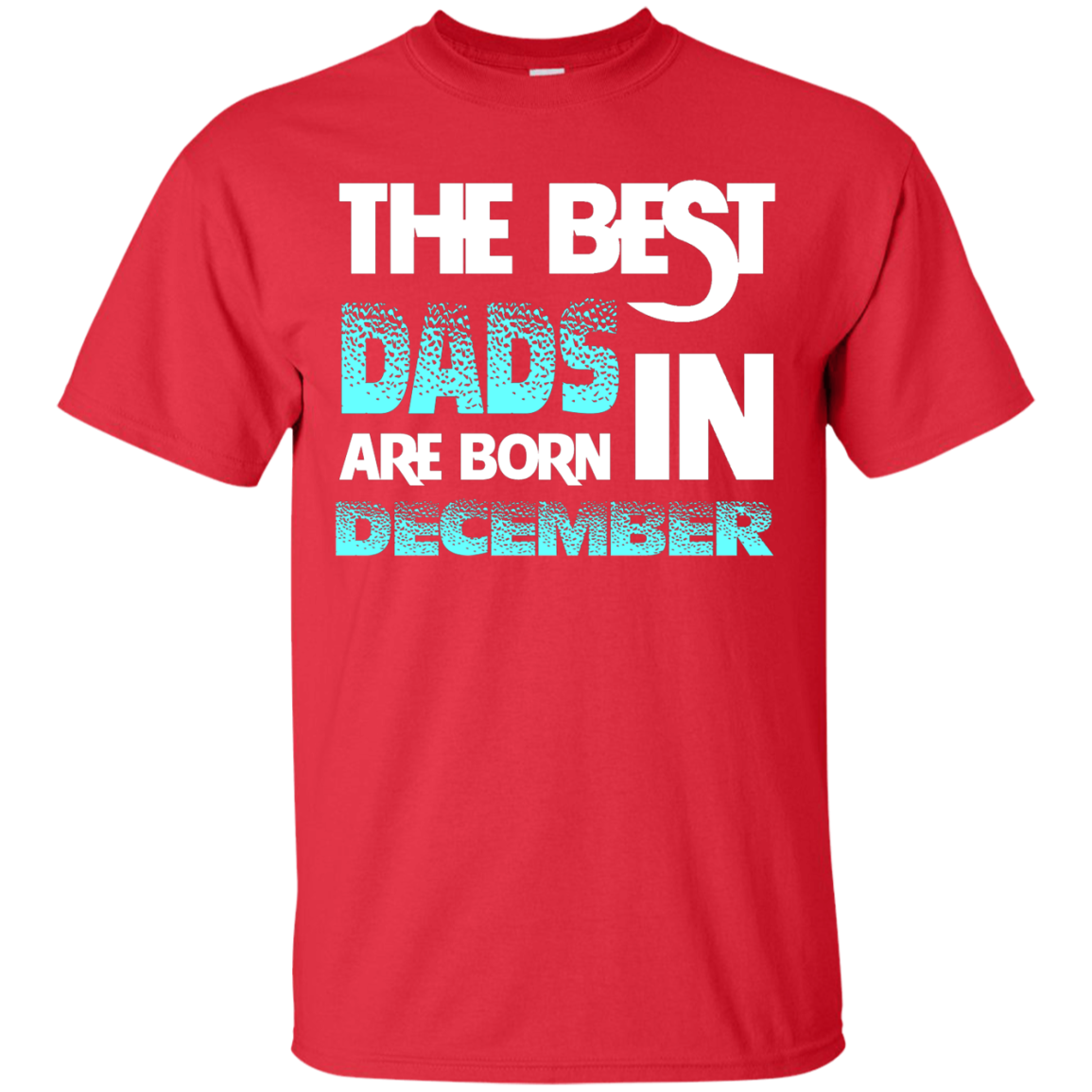 Daddy T-shirt The Best Dads Are Born In December Red