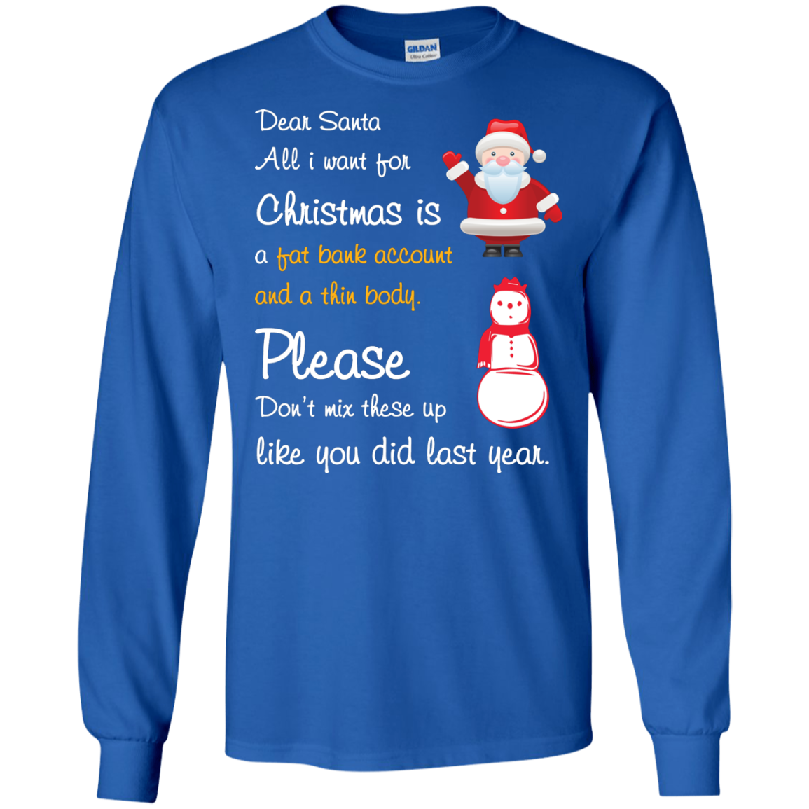 Christmas T-Shirt Dear Santa All I Want For Christmas Is A Fat Bank Account And A Thin Body Please Don't Mix These Up Like You Did Last Year Royal