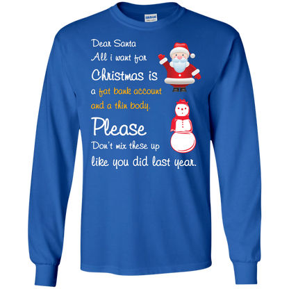 Christmas T-Shirt Dear Santa All I Want For Christmas Is A Fat Bank Account And A Thin Body Please Don't Mix These Up Like You Did Last Year Royal