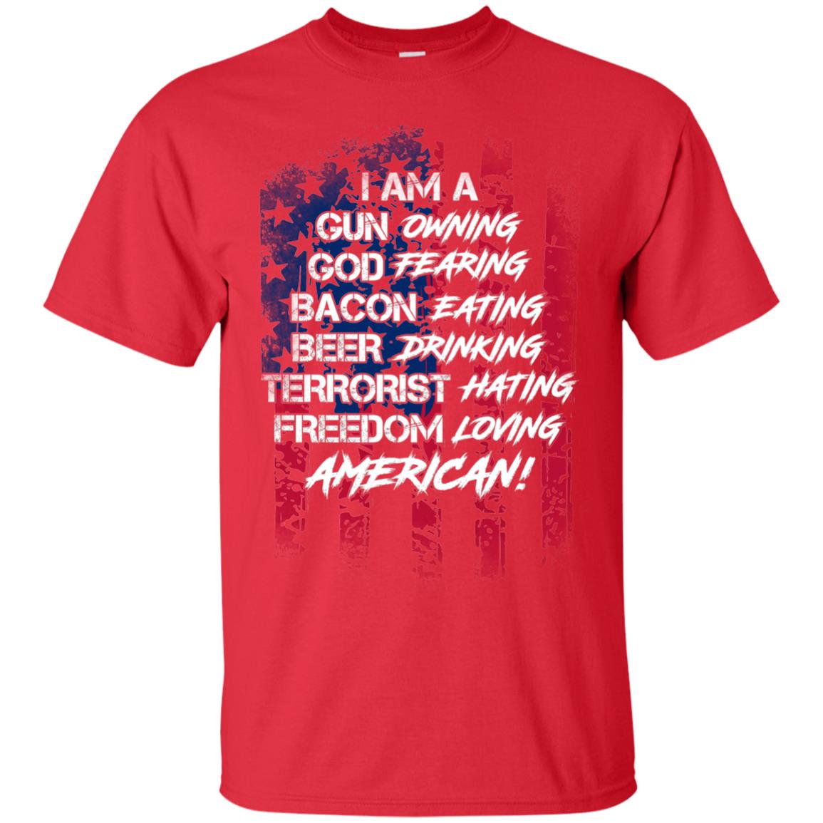 Military T-shirt I Am A Gun Owning God Fearing Bacon Eating Red