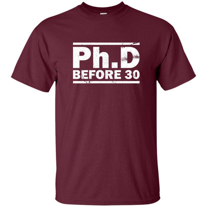Phd Before 30 Funny Medical Student Quote Shirt Maroon