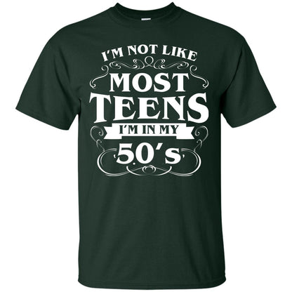 50th Birthday Shirt Im Not Like Most Teens Im In My 50's Forest