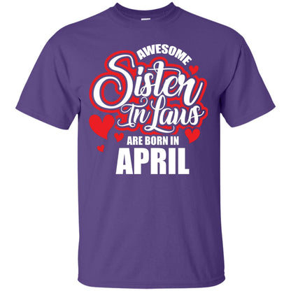 April T-shirt Awesome Sister In Laws Are Born In April Purple