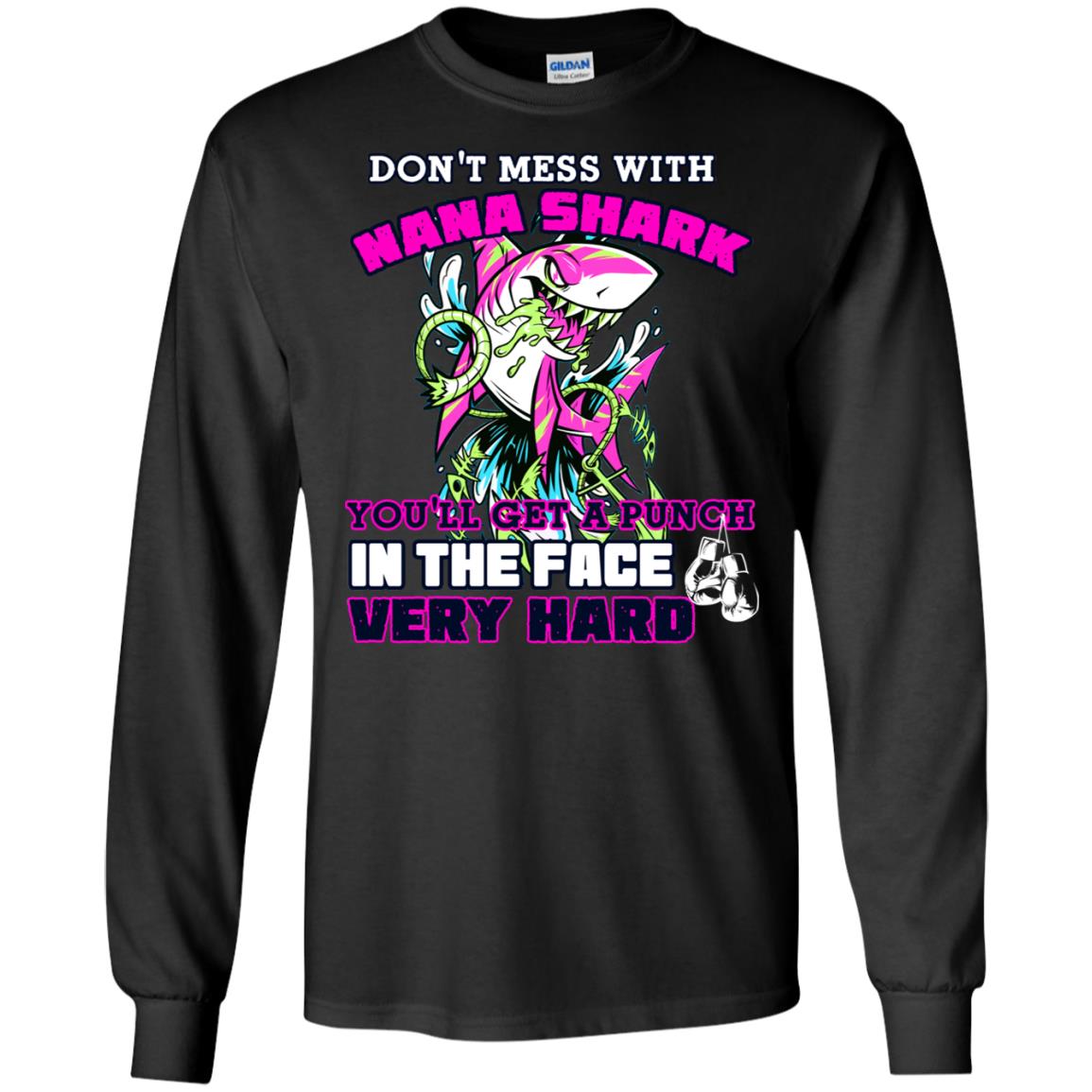 Don't Mess With Nana Shark You'll Get A Punch In The Face Very Hard Family Shark Shirt Black