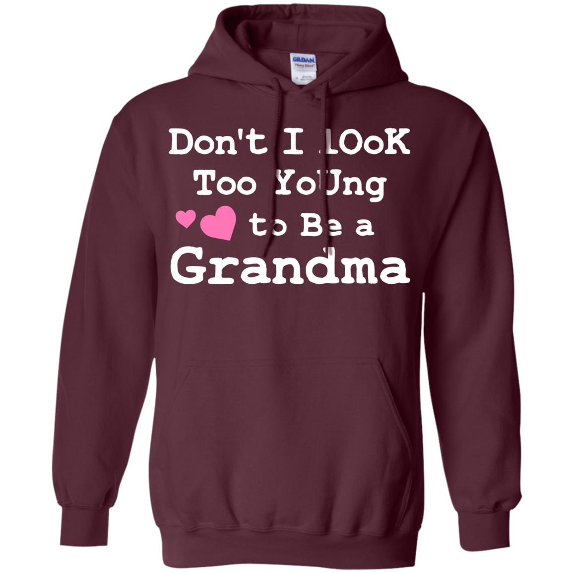 Don't I Look Too Young To Be A Grandma Shirt Maroon