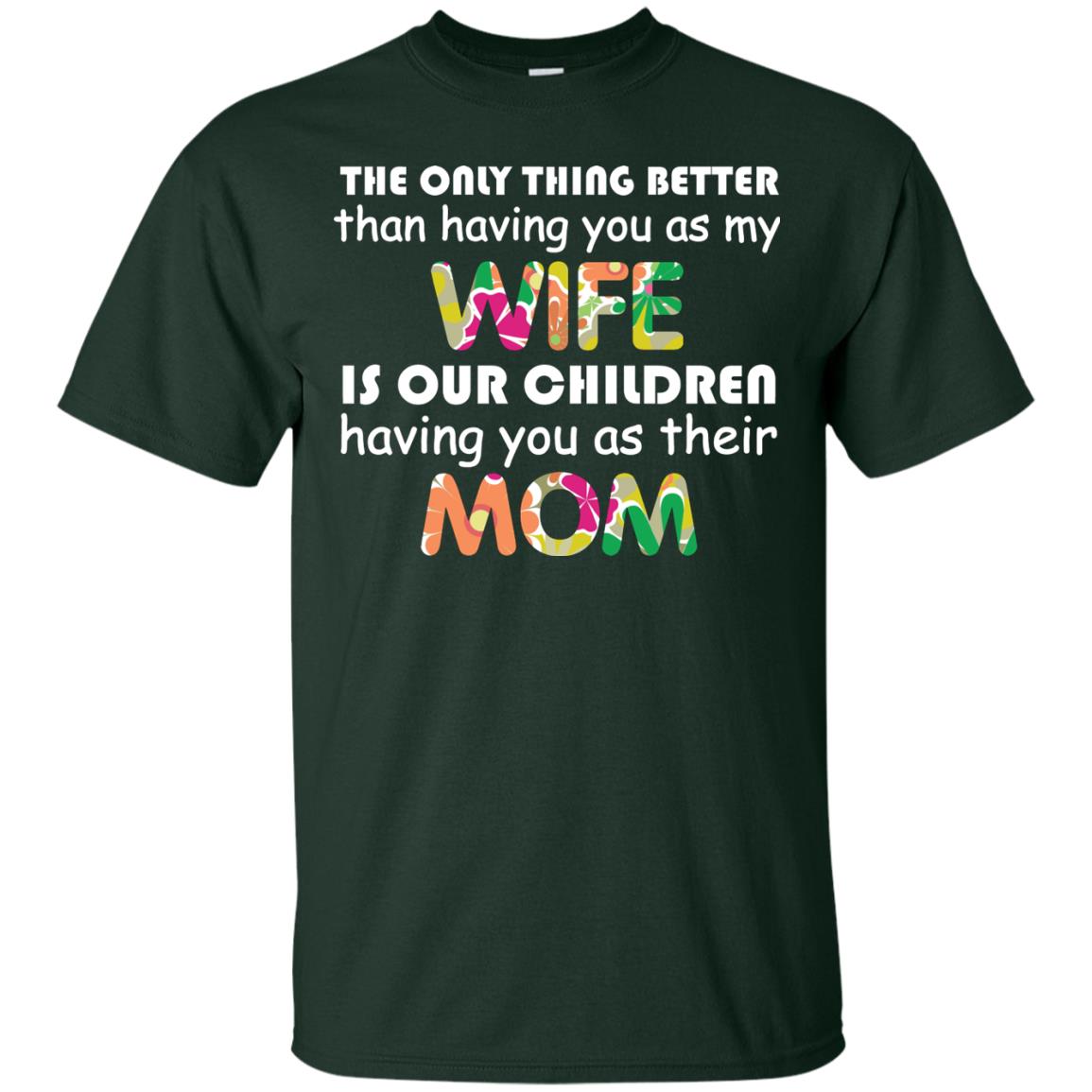The Only Thing Better Than Having You As My Wife Is Our Children Having You As Their Mom Forest