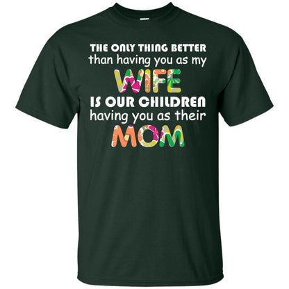 The Only Thing Better Than Having You As My Wife Is Our Children Having You As Their Mom Forest