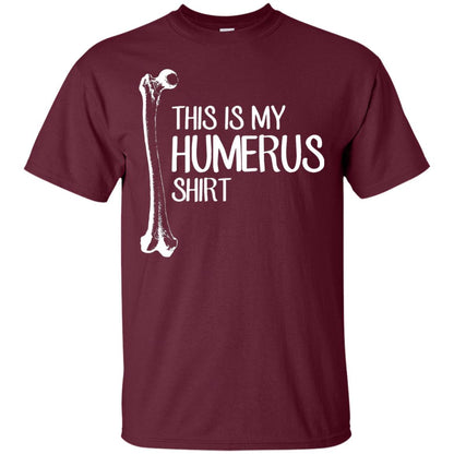 This Is My Humerus Science T-shirt Maroon