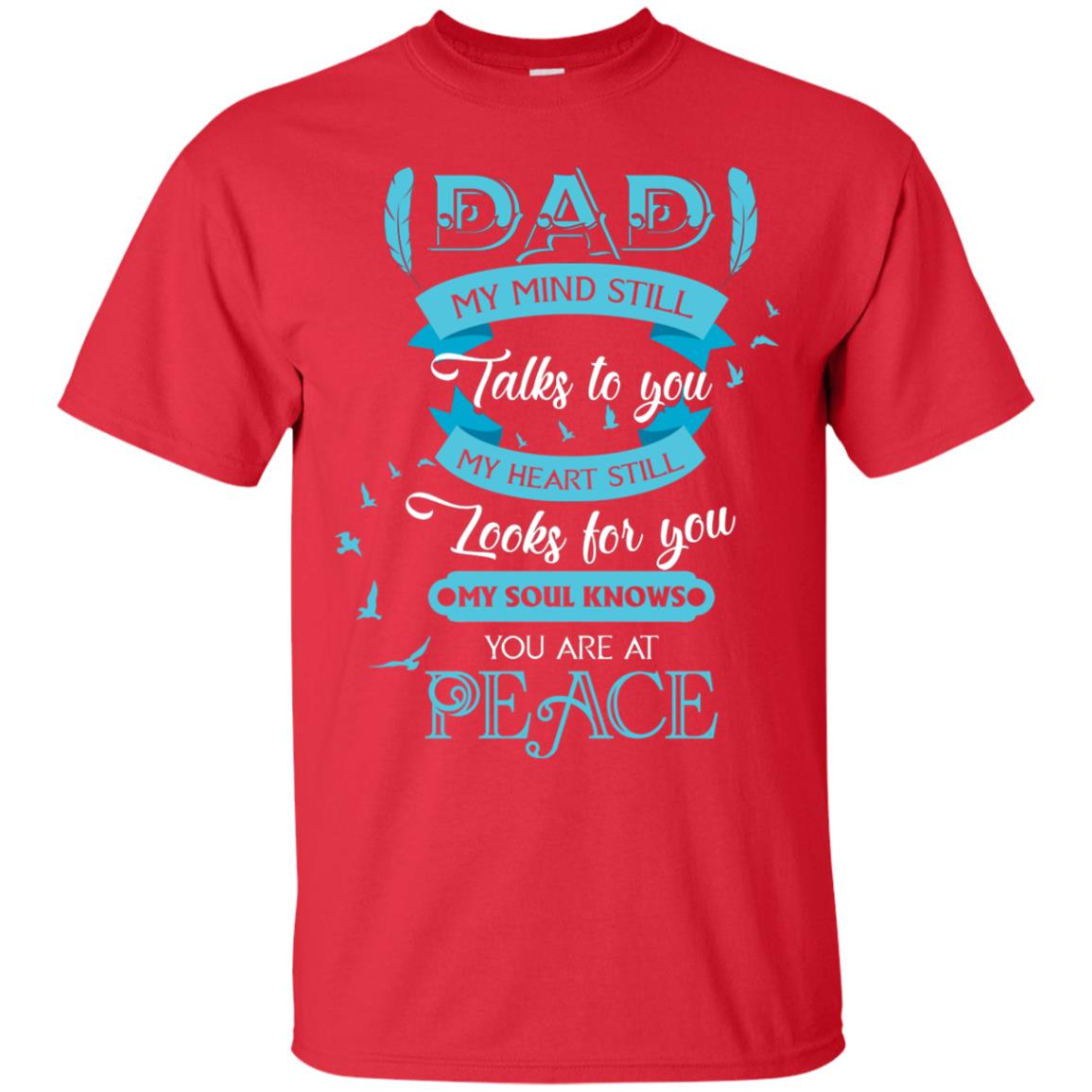 Dad My Mind Still Talks To You My Heart Still Looks For You My Soul Knows You Are At Peace Red