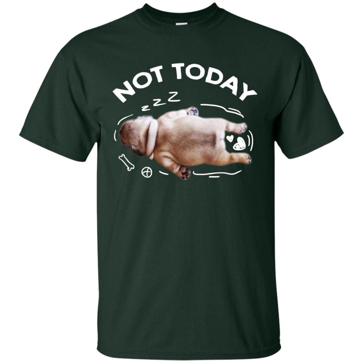Not Today Lazy Pug Shirt Forest