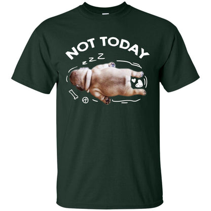 Not Today Lazy Pug Shirt Forest
