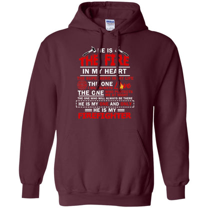 He Is The Fire In My Heart The Superhero In My Life The One I Will Always Love The One Who Protects Me At Night The One Who Will Always Be There He Is My One And Only He Is My Firefighter Maroon