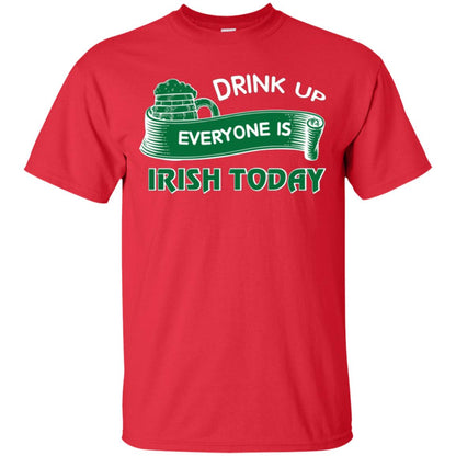 St. Patrick's Day T-shirt Drink Up Everyone Is Irish Today Red