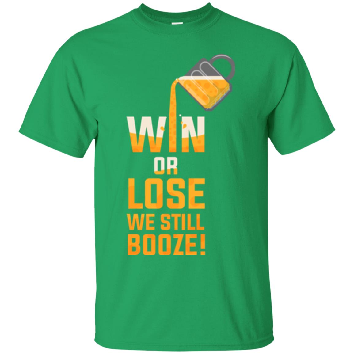 Beer Lover T-shirt Win Or Lose We Still Booze Irish Green