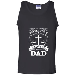 The Only Thing Better Than A Lawer Is Being A Dad Shirt