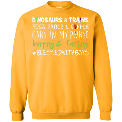 Dinosaurs And Trains Yoga Pants And Coffee Cars In My Purse Buring Farting Mom Of Boys Shirt Gold